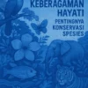 Menjaga Keberagaman Hayati: Pentingnya Konservasi Spesies